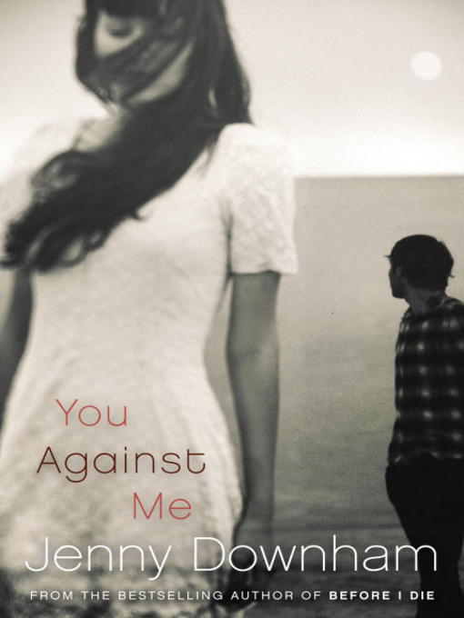 Title details for You Against Me by Jenny Downham - Available
